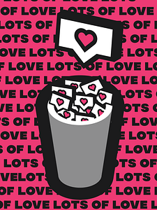 LOL is based off the acronym, laugh out loud. I switched it to be, lots of love as a sarcastic meaning for what the subject of the image is. Within the image theres a trashcan that contains likes. This symbolizes both that people just give away likes and they have no meaning, almost like candy is to a body as likes are to the mind, junk. Above I have commentary on the idea that even if someone was presented with this concept they would still continue to like.